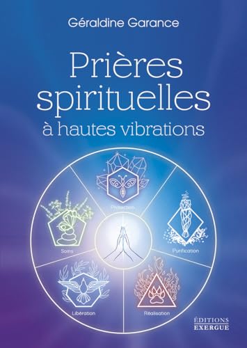 Prières spirituelles à hautes vibrations von EXERGUE