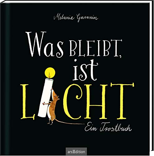 Was bleibt, ist Licht: Ein Trostbuch | Berührendes Trauerbuch, das Trost und Mut spendet von Ars Edition