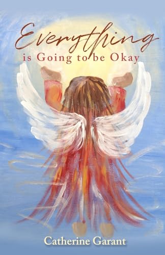 Everything Is Going to Be Okay von Trilogy Christian Publishing, Inc.