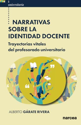 Narrativas sobre la identidad docente: Trayectorias vitales del profesorado universitario (Universitaria, Band 71) von Narcea Ediciones