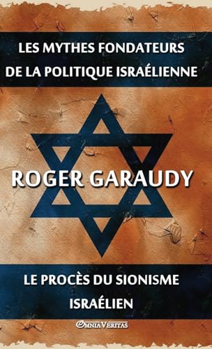 Les mythes fondateurs de la politique israélienne & Le procès du Sionisme israélien: Édition intégrale von Omnia Veritas Ltd