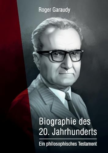 Roger Garaudy – Biographie des 20. Jahrhunderts: Ein philosophisches Testament von tredition