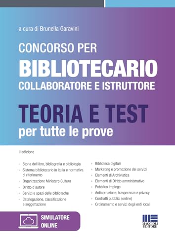 Concorso per Bibliotecario Collaboratore e Istruttore - Teoria e Test per tutte le prove (Concorsi&Esami) von Maggioli Editore