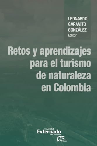 Retos y aprendizajes para el turismo de naturaleza en Colombia von Universidad Externado de Colombia