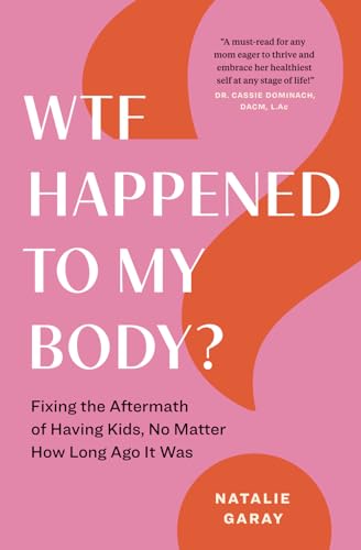 WTF Happened to My Body?: Fixing the Aftermath of Having Kids, No Matter How Long Ago It Was WTF Happened to My Body?: Fixing the Aftermath of Having Kids, No Matter How Long Ago It Was von Page Two Press