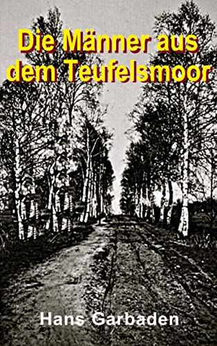 Die Männer aus dem Teufelsmoor Die Männer aus dem Teufelsmoor von Books on Demand GmbH