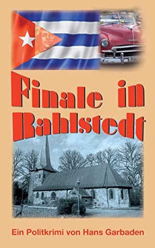 Finale in Rahlstedt: Ein Politkrimi von Hans Garbaden