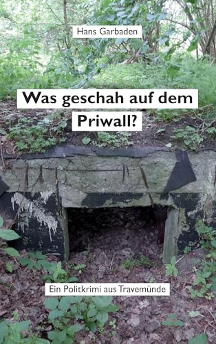 Was geschah auf dem Priwall?: Ein Politkrimi aus Travemünde von Books on Demand GmbH
