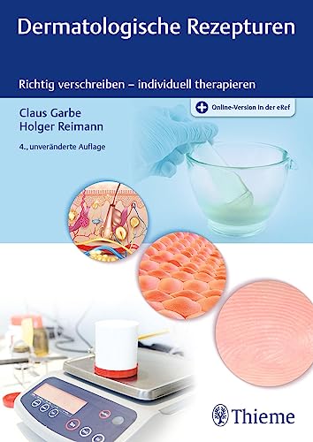 Dermatologische Rezepturen: Richtig verschreiben - individuell therapieren von Georg Thieme Verlag