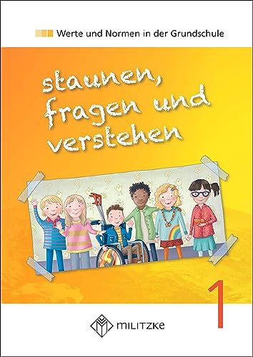 staunen, fragen und verstehen: Werte und Normen in der Grundschule von Militzke Verlag GmbH