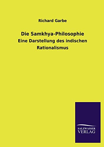 Die Samkhya-Philosophie: Eine Darstellung des indischen Rationalismus