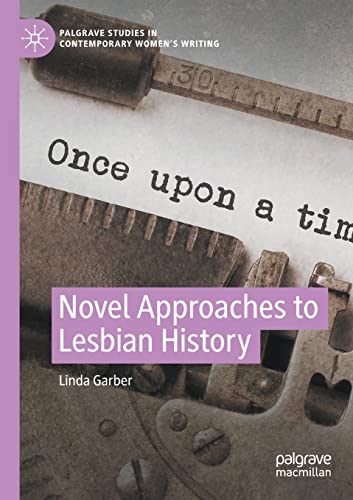 Novel Approaches to Lesbian History (Palgrave Studies in Contemporary Women’s Writing) von Palgrave Macmillan