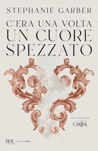 C'era una volta un cuore spezzato (BUR Argentovivo) von Rizzoli