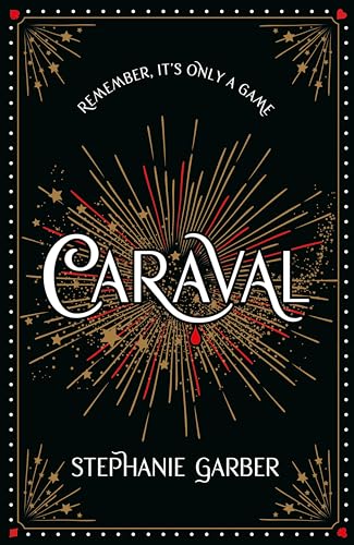 Caraval: the mesmerising and magical fantasy from the author of Once Upon a Broken Heart Caraval: the mesmerising and magical fantasy from the author of Once Upon a Broken Heart