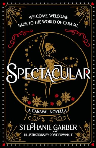 Spectacular: A Caraval Novella from the #1 Sunday Times bestseller Stephanie Garber Spectacular: A Caraval Novella from the #1 Sunday Times bestseller Stephanie Garber