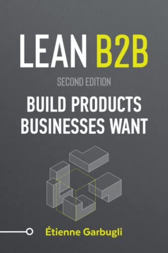 Lean B2B: Build Products Businesses Want (Second Edition)