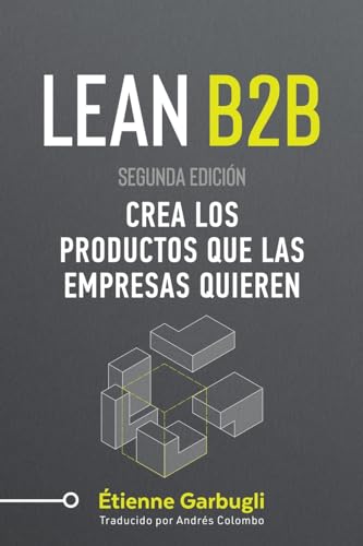 Lean B2B: Crea los Productos que las Empresas Quieren von Étienne Garbugli
