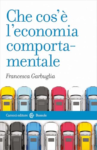 Che cos'è l'economia comportamentale (Le bussole) von Carocci