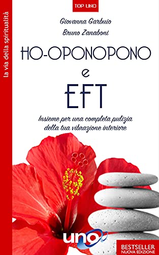 Ho'oponopono e EFT. Insieme per una completa pulizia della tua vibrazione interiore (La via della spiritualità) von Uno Editori