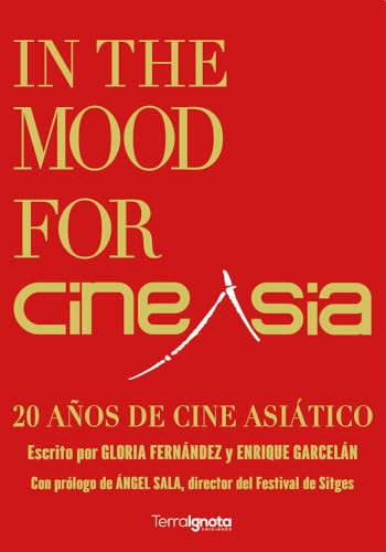 In the Mood for CineAsia: 20 años de cine asiático In the Mood for CineAsia: 20 años de cine asiático von Terra Ignota Ediciones
