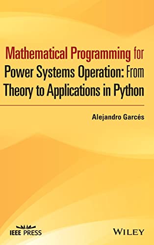 Mathematical Programming for Power Systems Operation: From Theory to Applications in Python (Wiley - IEEE)