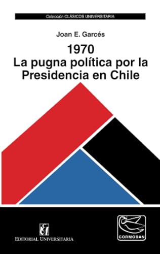 1970: La pugna política por la Presidencia en Chile von Editorial Universitaria de Chile