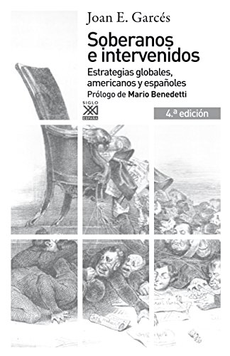 Soberanos e intervenidos : estrategias globales, americanos y españoles (Siglo XXI de España General)