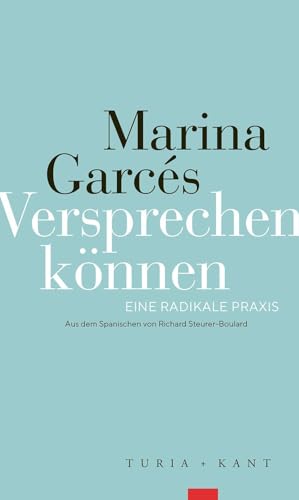 Versprechen können: Eine radikale Praxis von Turia + Kant, Verlag