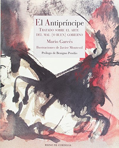 El antipríncipe : tratado sobre el arte del mal -o buen- gobierno: Tratado sobre el arte del del mal (o buen) gobierno (Reino de Cordelia, Band 16) von REINO DE CORDELIA S.L.