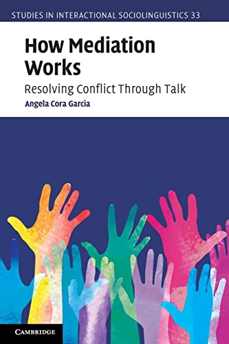 How Mediation Works: Resolving Conflict Through Talk (Studies in Interactional Sociolinguistics) von Cambridge University Press