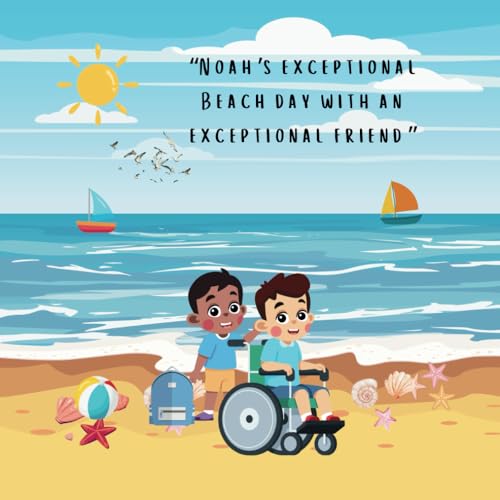 "Noah's Exceptional Beach Day With An Exceptional Friend" von Independently published