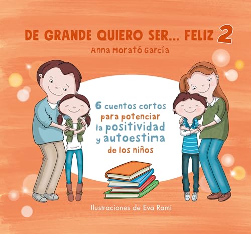 De grande quiero ser feliz 2: 6 cuentos cortos para potenciar la positividad y a u toestima de los niños / When I Grow Up, I Want to Be Happy 2: 6 ... positividad y a u toestima de los niños von Alfaguara Infantil
