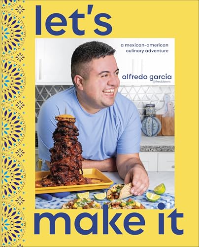 Let's Make It!: A Mexican-American Culinary Adventure von DK