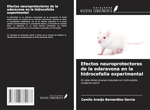 Efectos neuroprotectores de la edaravona en la hidrocefalia experimental: En ratas Wistar jóvenes inducidas con hidrocefalia mediante caolín von Ediciones Nuestro Conocimiento