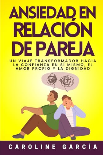 Ansiedad En Relación De Pareja: Cómo Eliminar Casi Al Instante El Nerviosismo En Tu Relación Íntima, La Tensión, La Inseguridad, El Miedo, Los Celos Y ... personas altamente sensibles, Band 2) von Independently published