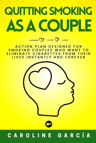 Quitting Smoking As A Couple: Action Plan Designed For Smoking Couples Who Want To Eliminate Cigarettes From Their Lives Instantly And Forever (how to stop smoking cigarettes, Band 2) von Independently published