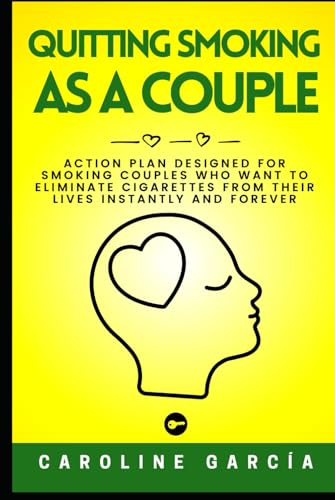 Quitting Smoking As A Couple: Action Plan Designed For Smoking Couples Who Want To Eliminate Cigarettes From Their Lives Instantly And Forever (how to stop smoking cigarettes, Band 2) von Independently published