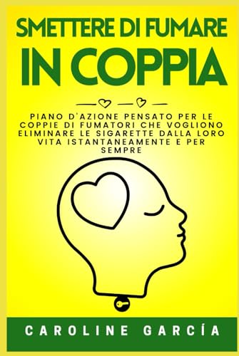 Smettere Di Fumare In Coppia: Piano D'azione Pensato Per Le Coppie Di Fumatori Che Vogliono Eliminare Le Sigarette Dalla Loro Vita Istantaneamente E Per Sempre Smettere Di Fumare In Coppia: Piano D'azione Pensato Per Le Coppie Di Fumatori Che Vogliono Eliminare Le Sigarette Dalla Loro Vita Istantaneamente E Per Sempre von Independently published