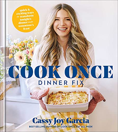 Cook Once Dinner Fix: Quick and Exciting Ways to Transform Tonight's Dinner into Tomorrow's Feast (A Cookbook Bestseller)