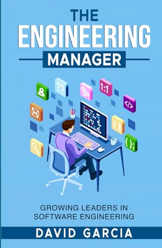 The Engineering Manager: Growing Leaders in Software Engineering von Independently published