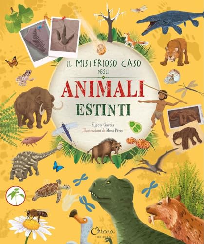 Il misterioso caso degli animali estinti. Libri per imparare von Chiara Edizioni
