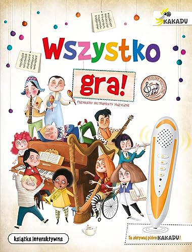 Wszystko gra! Poznajemy instrumenty muzyczne: Książka interaktywna KAKADU Wszystko gra! Poznajemy instrumenty muzyczne: Książka interaktywna KAKADU von Jedność