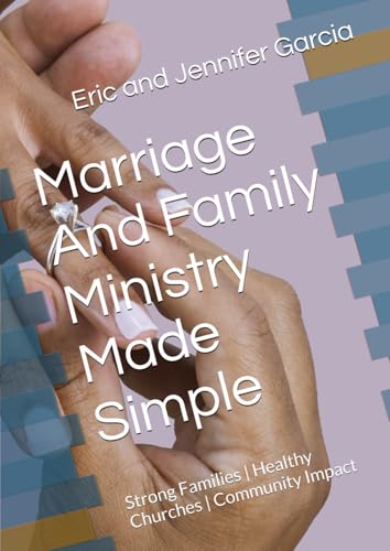 Marriage And Family Ministry Made Simple: Strong Families | Healthy Churches | Community Impact von Association of Marriage & Family Ministries, The