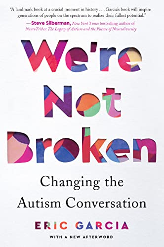 We're Not Broken: Changing the Autism Conversation We're Not Broken: Changing the Autism Conversation