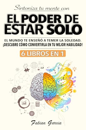 El poder de estar solo: 6 libros en 1: El mundo te enseñó a temer la soledad. ¡Descubre cómo convertirla en tu mejor habilidad! von Independently published