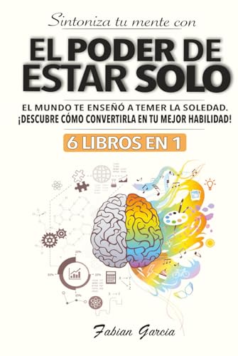 El poder de estar solo: 6 libros en 1: El mundo te enseñó a temer la soledad. ¡Descubre cómo convertirla en tu mejor habilidad! von Independently published