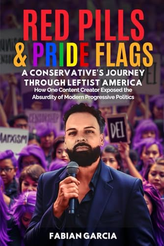 RED PILLS & PRIDE FLAGS: A CONSERVATIVE’S JOURNEY THROUGH LEFTIST AMERICA von Independently published