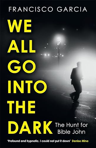 We All Go into the Dark: A Waterstones Best True Crime Read von Mudlark
