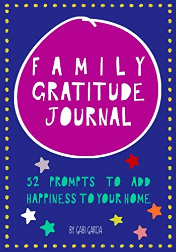 Family Gratitude Journal: 52 prompts to add happiness to your home von Skinned Knee Publishing
