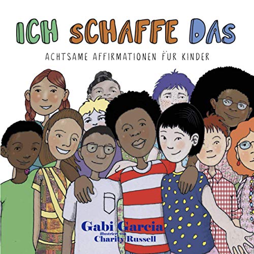 Ich schaffe das: Achtsame Affirmationen für Kinder Ich schaffe das: Achtsame Affirmationen für Kinder von Skinned Knee Publishing